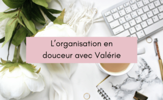 Mon organisation d’entrepreneure au quotidien