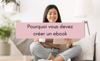 Pourquoi vous devez créer un ebook