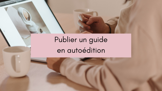 Publier un guide en autoédition (1)