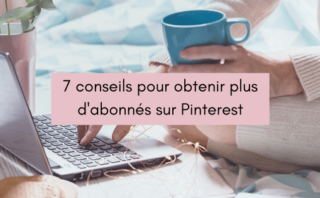 7 conseils pour obtenir plus d'abonnés sur Pinterest