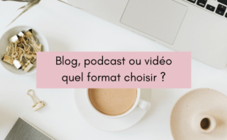 Blog, podcast ou vidéo, quel format choisir ?