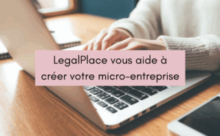 LegalPlace vous aide à créer votre micro-entreprise