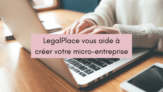 LegalPlace vous aide à créer votre micro-entreprise